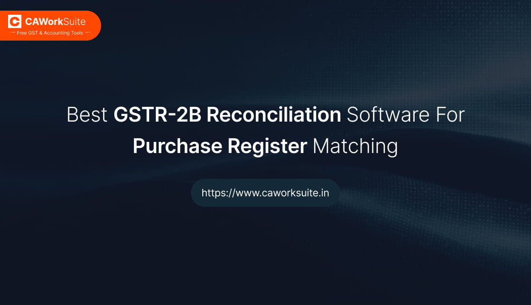 CAWork Suite GSTR-2B reconciliation software dashboard showing Purchase Register matching, missing invoices and ITC review